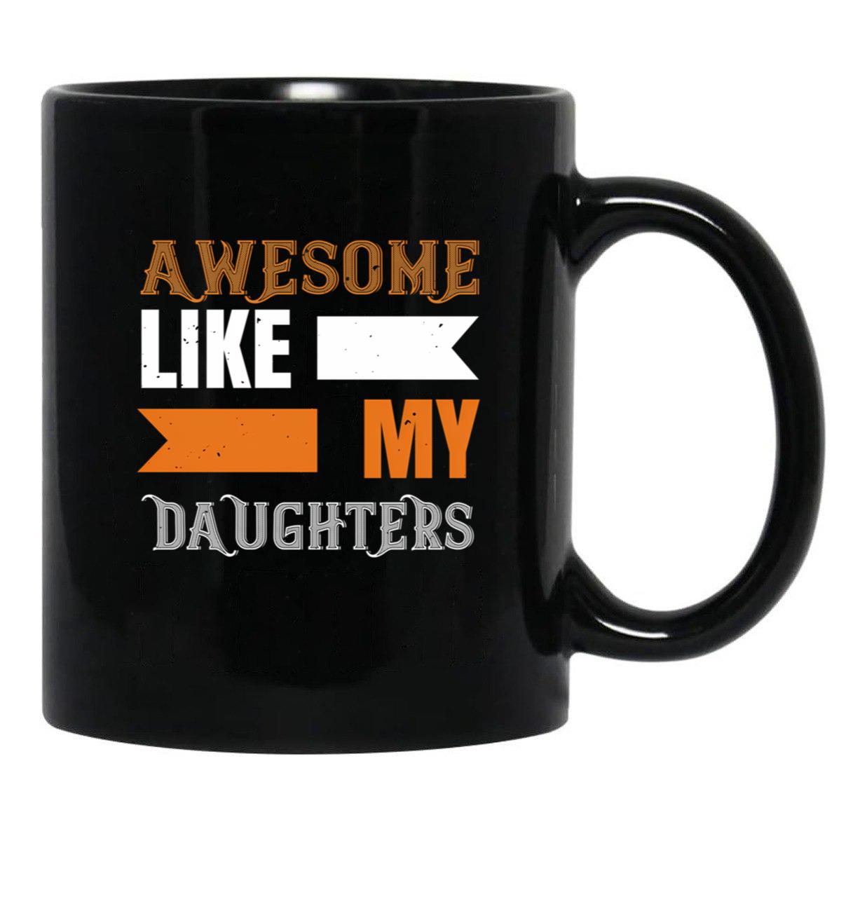 Awesome Like My Daughters (12) Black Coffee Mug - Black