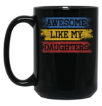Awesome Like My Daughters (13) Black Coffee Mug