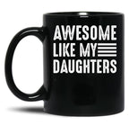 Awesome Like My Daughters (1) Black Coffee Mug