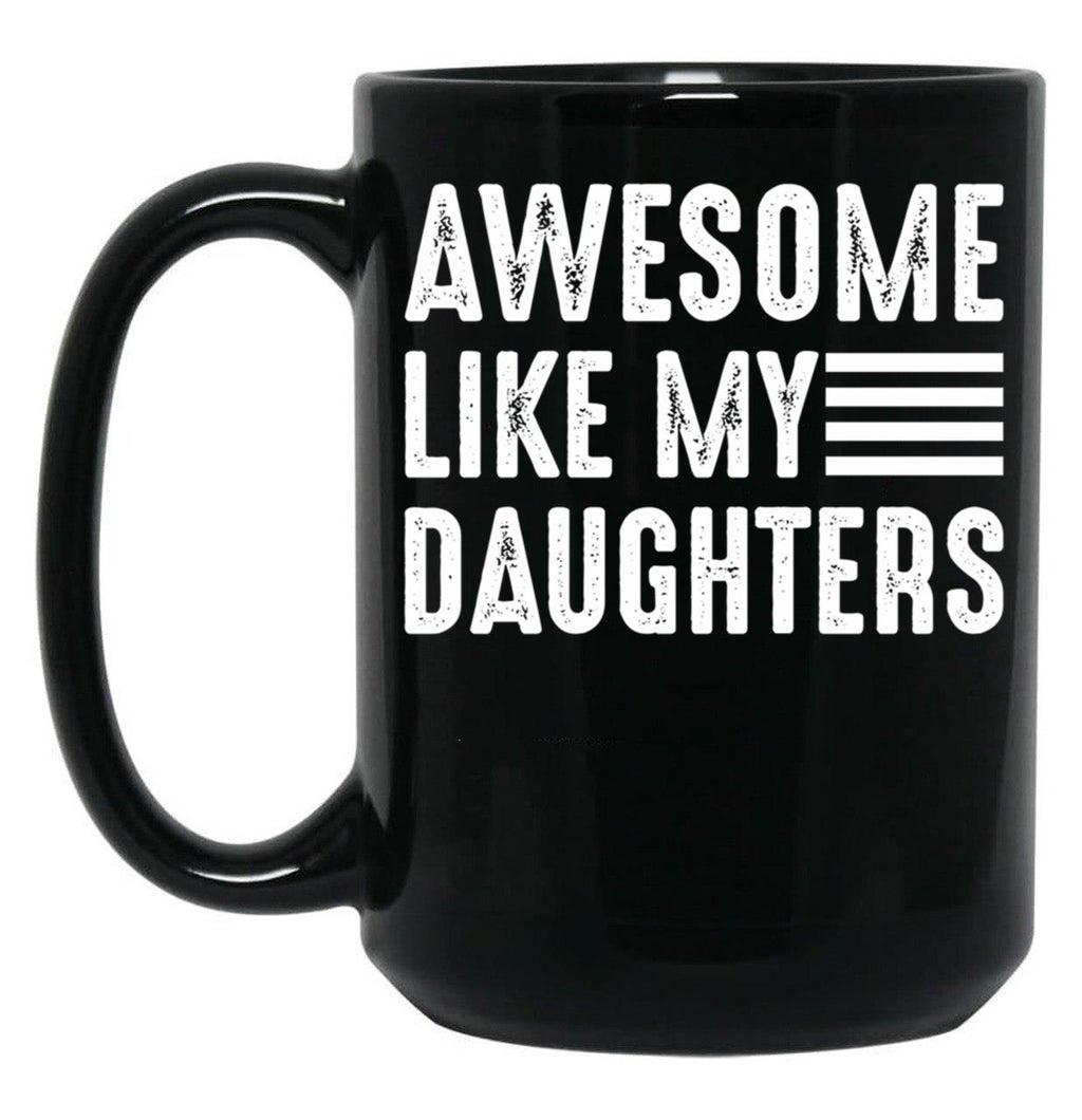 Awesome Like My Daughters (1) Black Coffee Mug