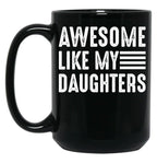 Awesome Like My Daughters (1) Black Coffee Mug