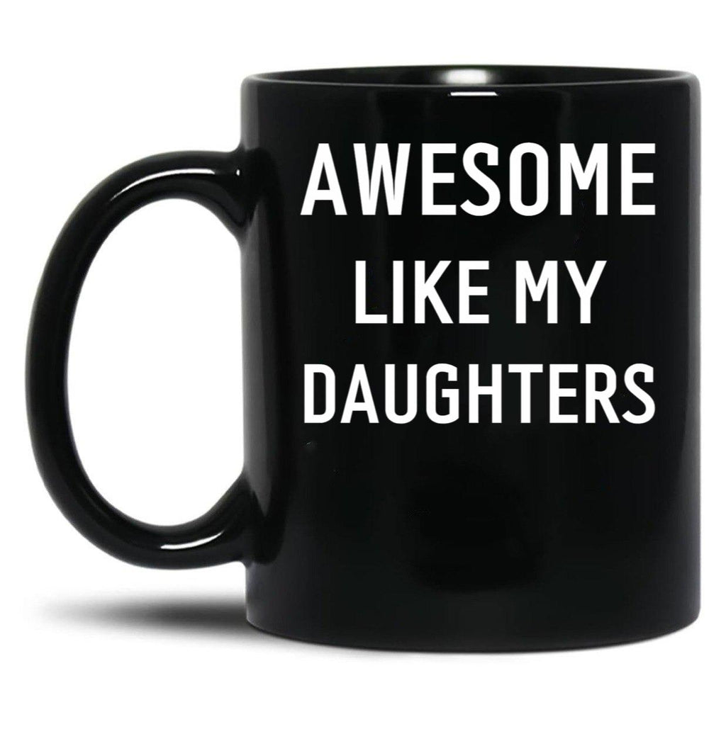 Awesome Like My Daughters (2) Black Coffee Mug