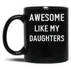 Awesome Like My Daughters (2) Black Coffee Mug