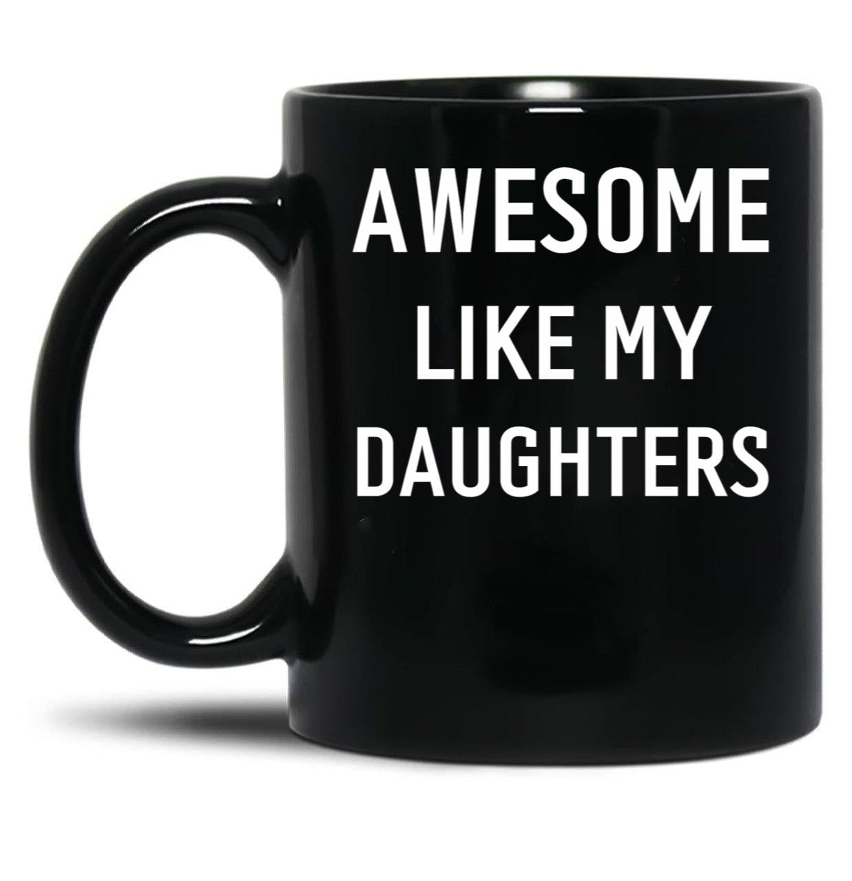 Awesome Like My Daughters (2) Black Coffee Mug