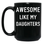 Awesome Like My Daughters (2) Black Coffee Mug