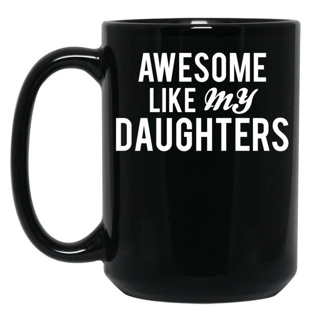 Awesome Like My Daughters (3) Black Coffee Mug