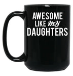 Awesome Like My Daughters (3) Black Coffee Mug