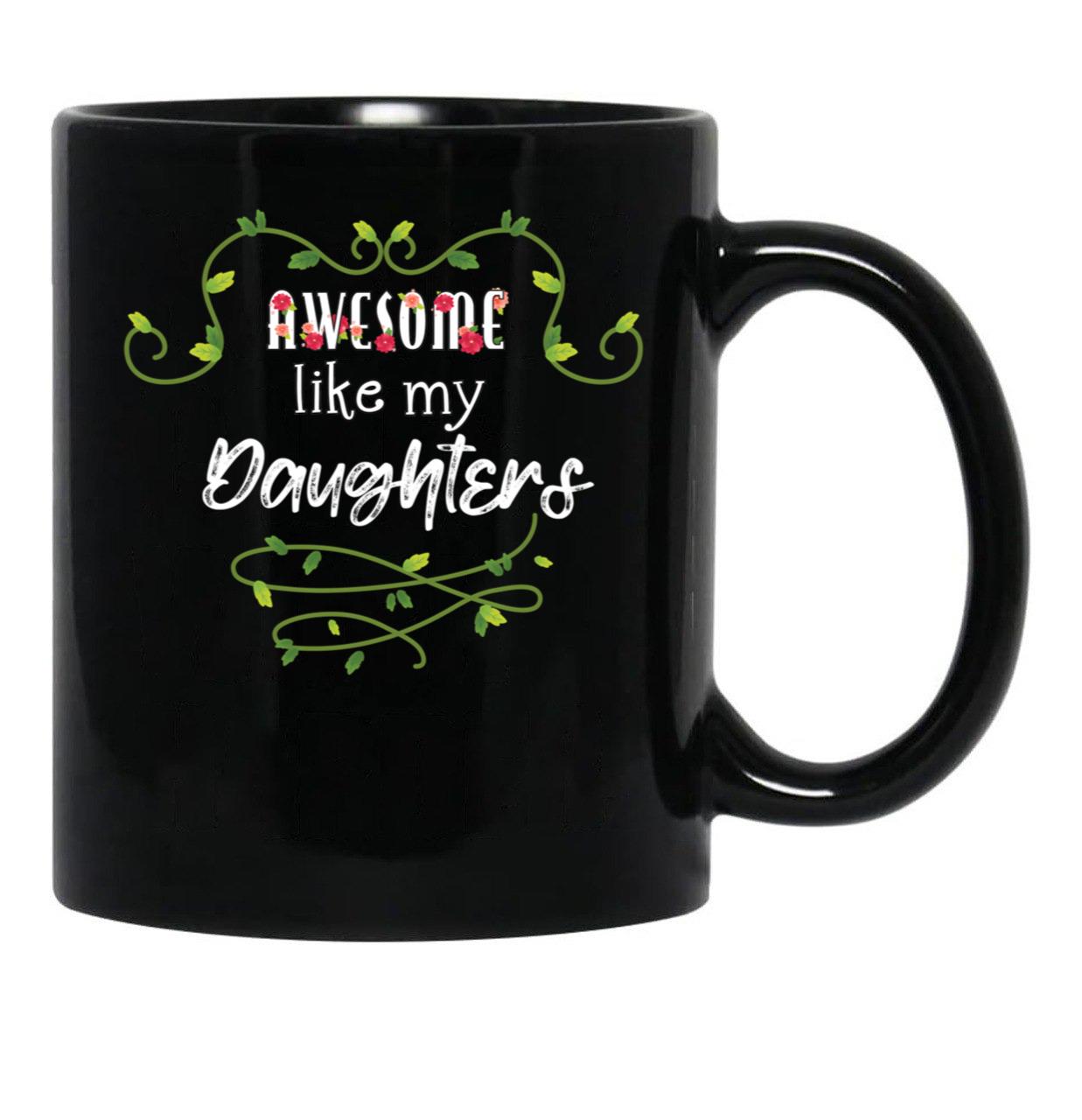 Awesome Like My Daughters (4) Black Coffee Mug - Black