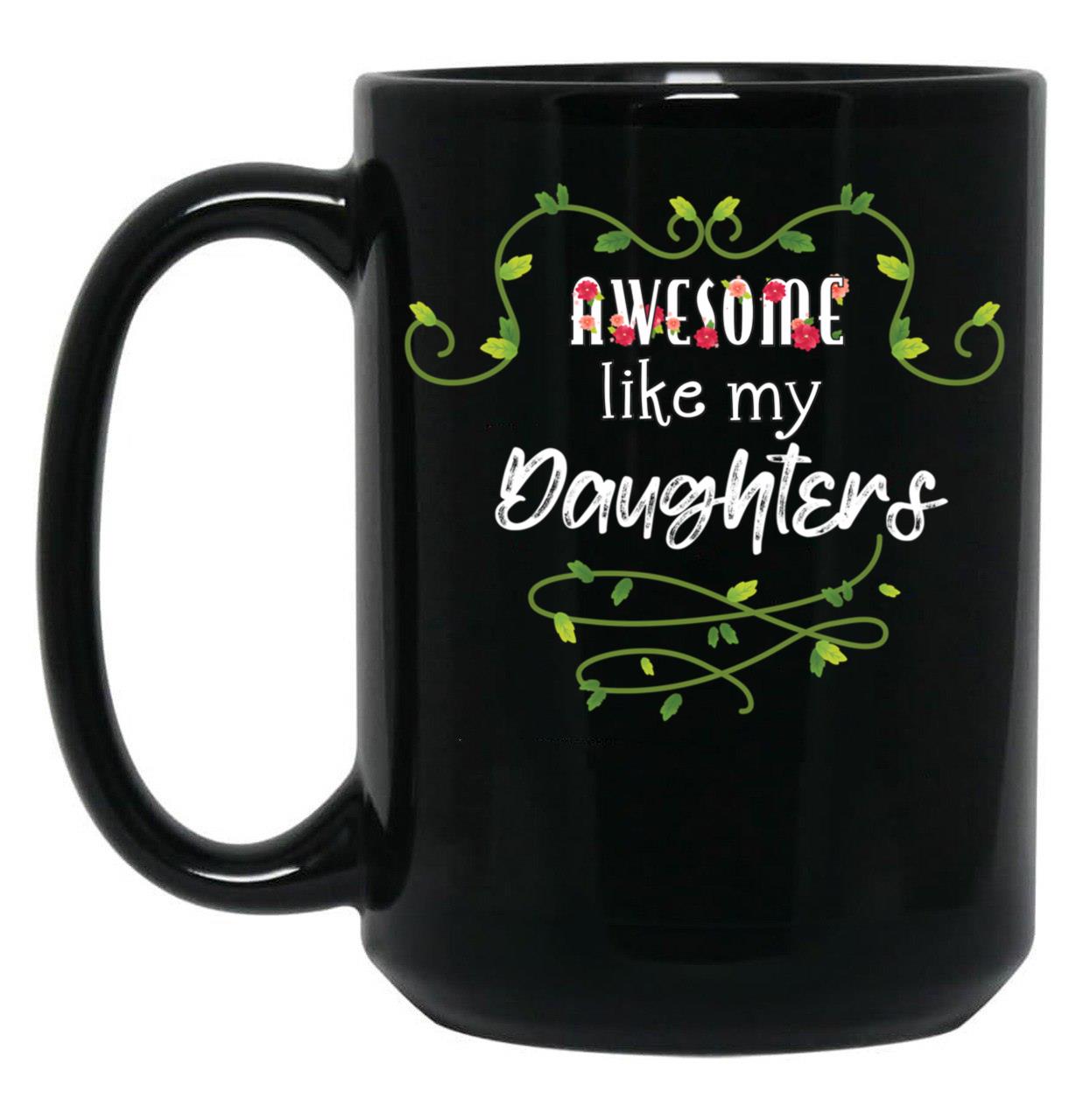 Awesome Like My Daughters (4) Black Coffee Mug