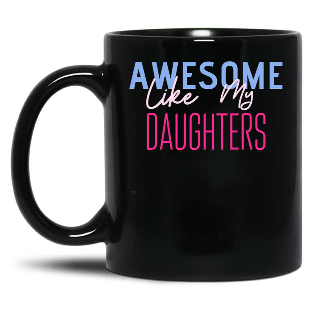 Awesome Like My Daughters (5) Black Coffee Mug