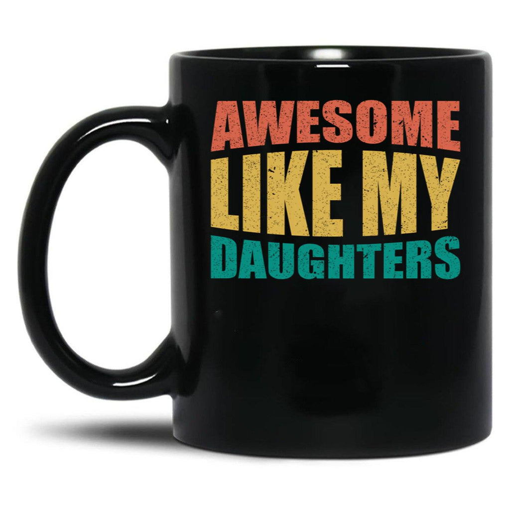 Awesome Like My Daughters (6) Black Coffee Mug