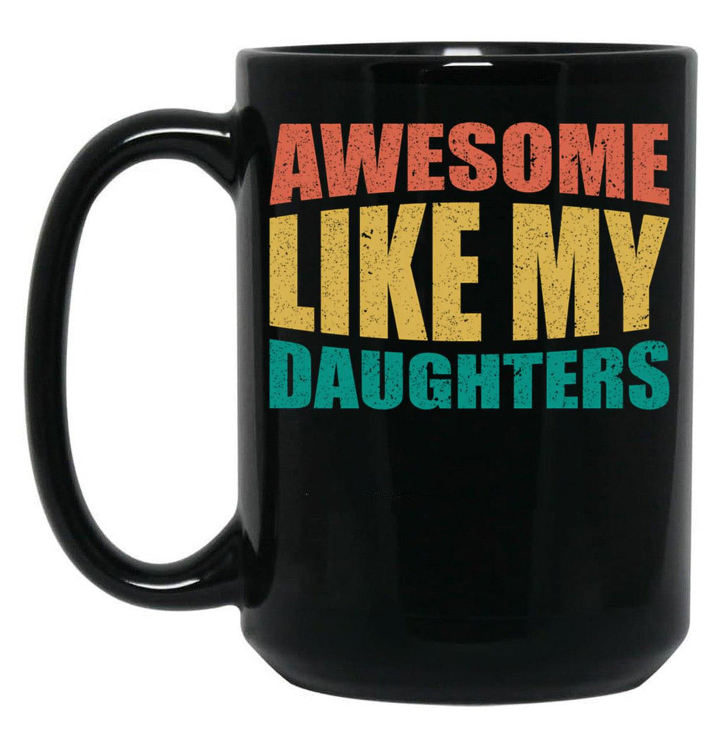 Awesome Like My Daughters (6) Black Coffee Mug