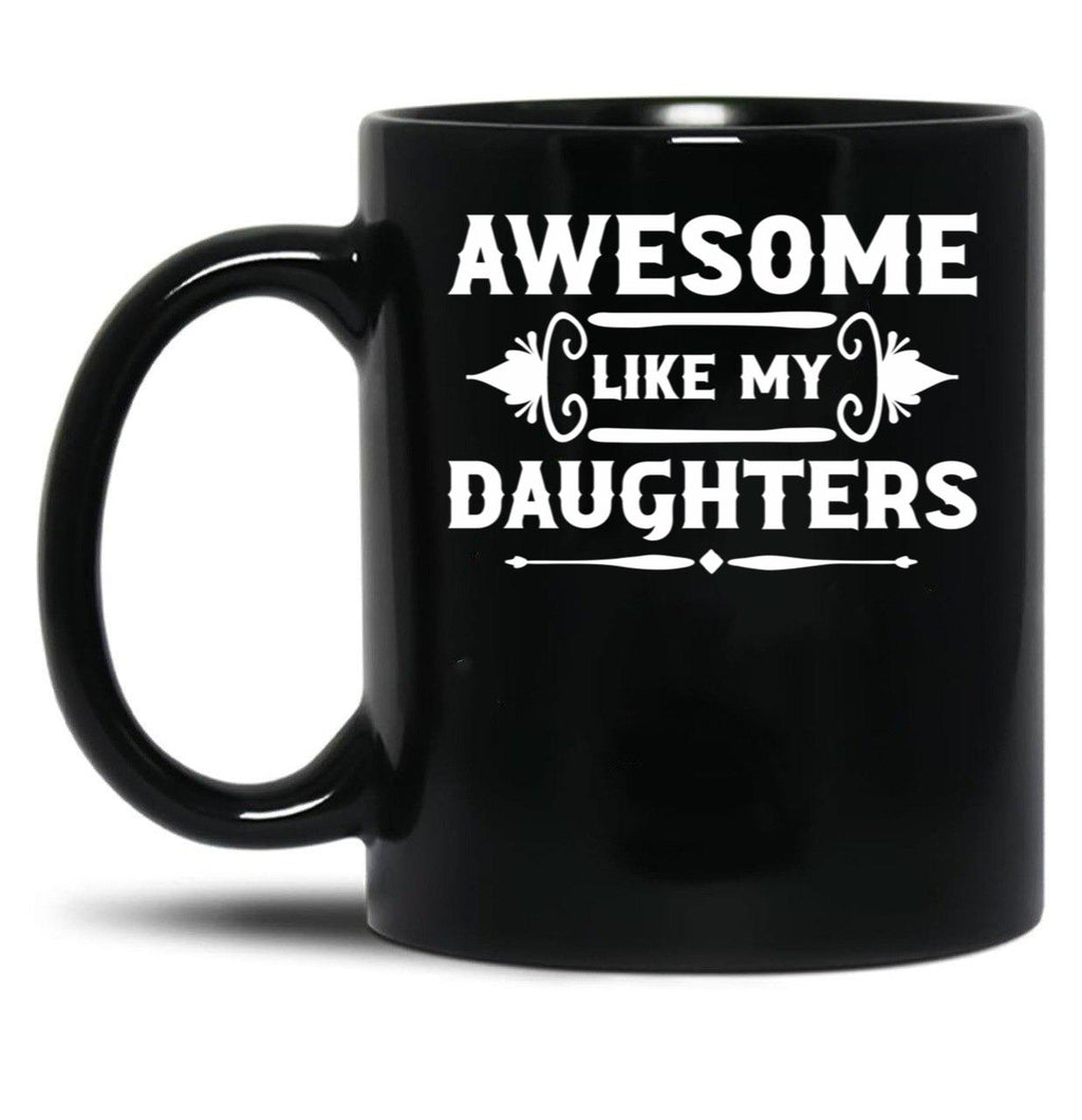 Awesome Like My Daughters (7) Black Coffee Mug