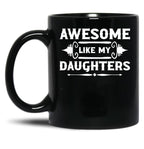 Awesome Like My Daughters (7) Black Coffee Mug