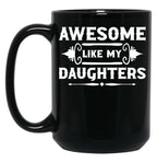 Awesome Like My Daughters (7) Black Coffee Mug