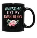 Awesome Like My Daughters (8) Black Coffee Mug - Black