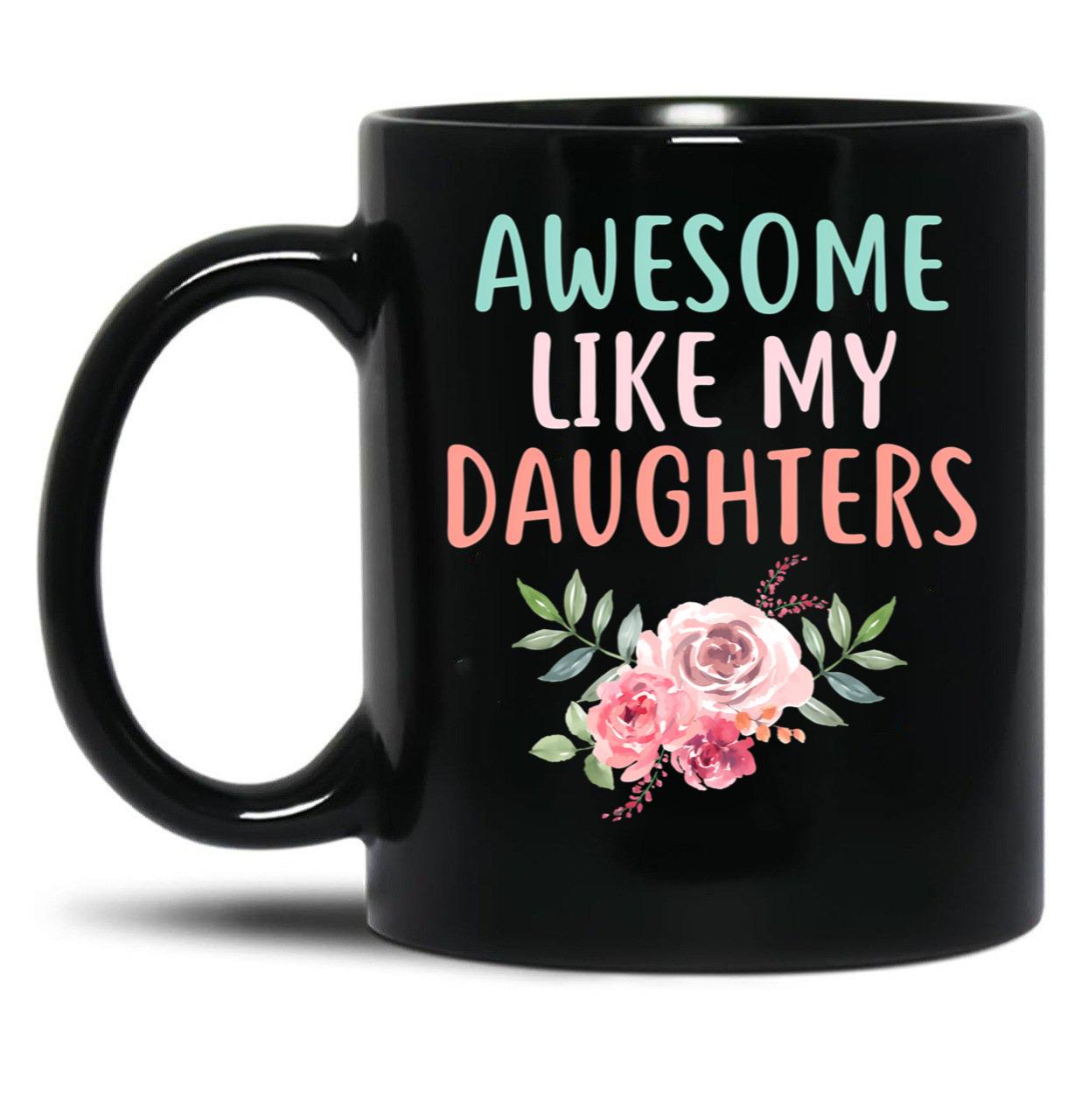 Awesome Like My Daughters (8) Black Coffee Mug