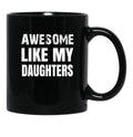 Awesome Like My Daughters (9) Black Coffee Mug - Black