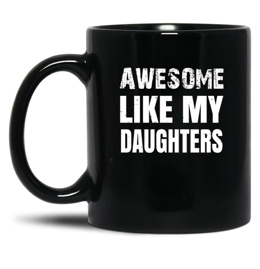 Awesome Like My Daughters (9) Black Coffee Mug