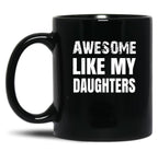 Awesome Like My Daughters (9) Black Coffee Mug