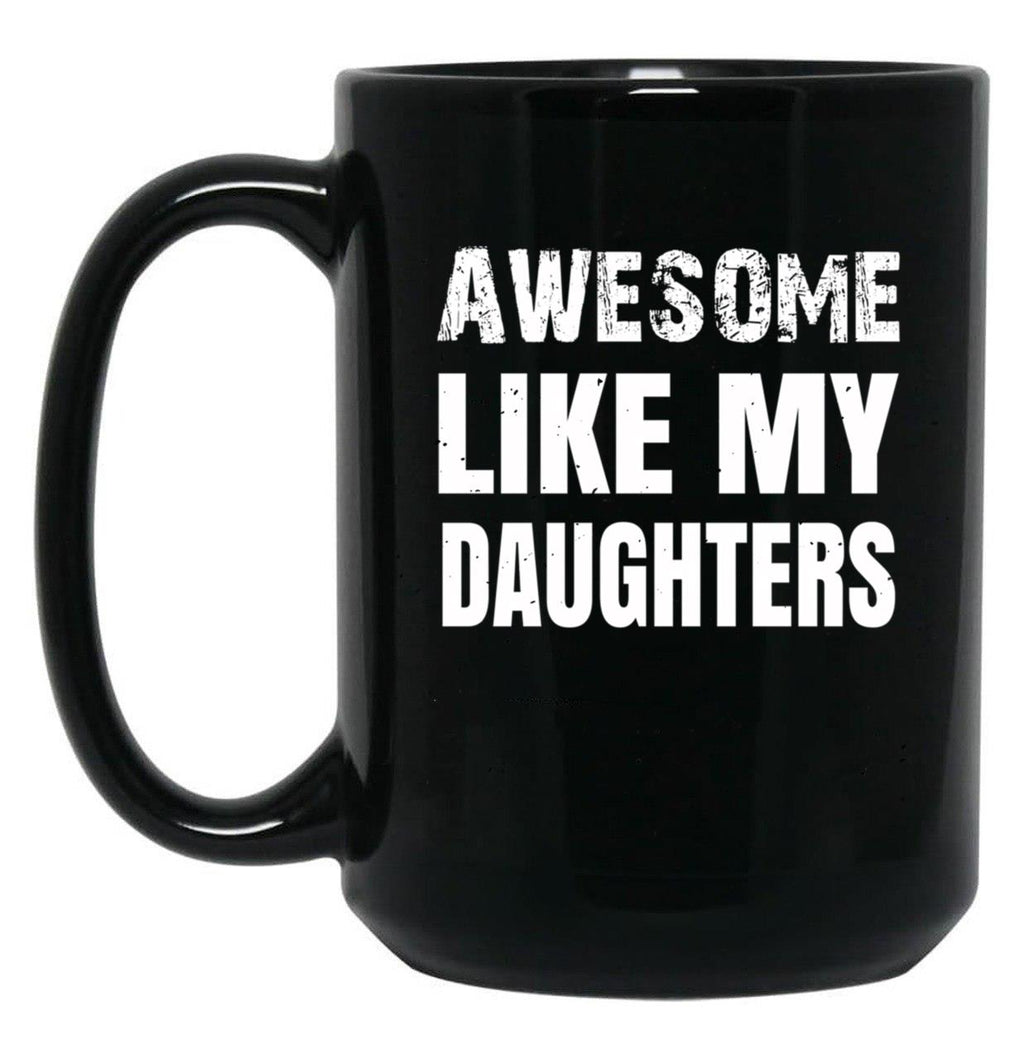 Awesome Like My Daughters (9) Black Coffee Mug