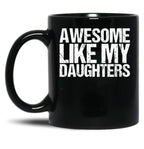 Awesome Like My Daughters Black Coffee Mug