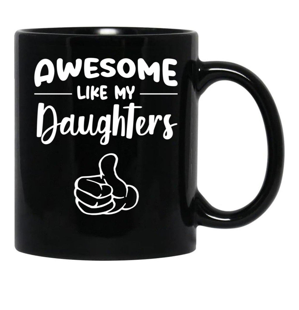 Awesome Like My Daughtersfunny Momdad Gift Black Coffee Mug - Black