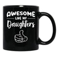 Awesome Like My Daughtersfunny Momdad Gift Black Coffee Mug - Black