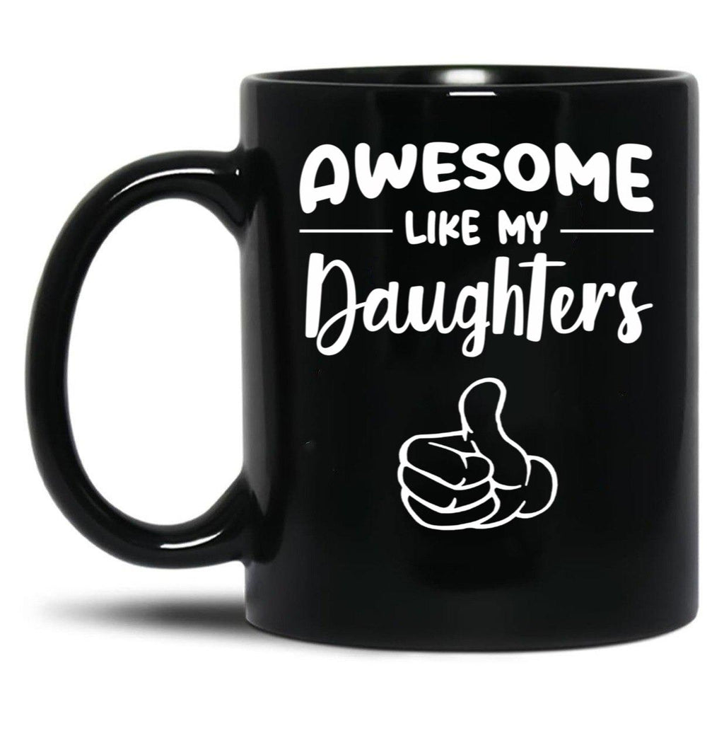 Awesome Like My Daughtersfunny Momdad Gift Black Coffee Mug