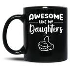 Awesome Like My Daughtersfunny Momdad Gift Black Coffee Mug