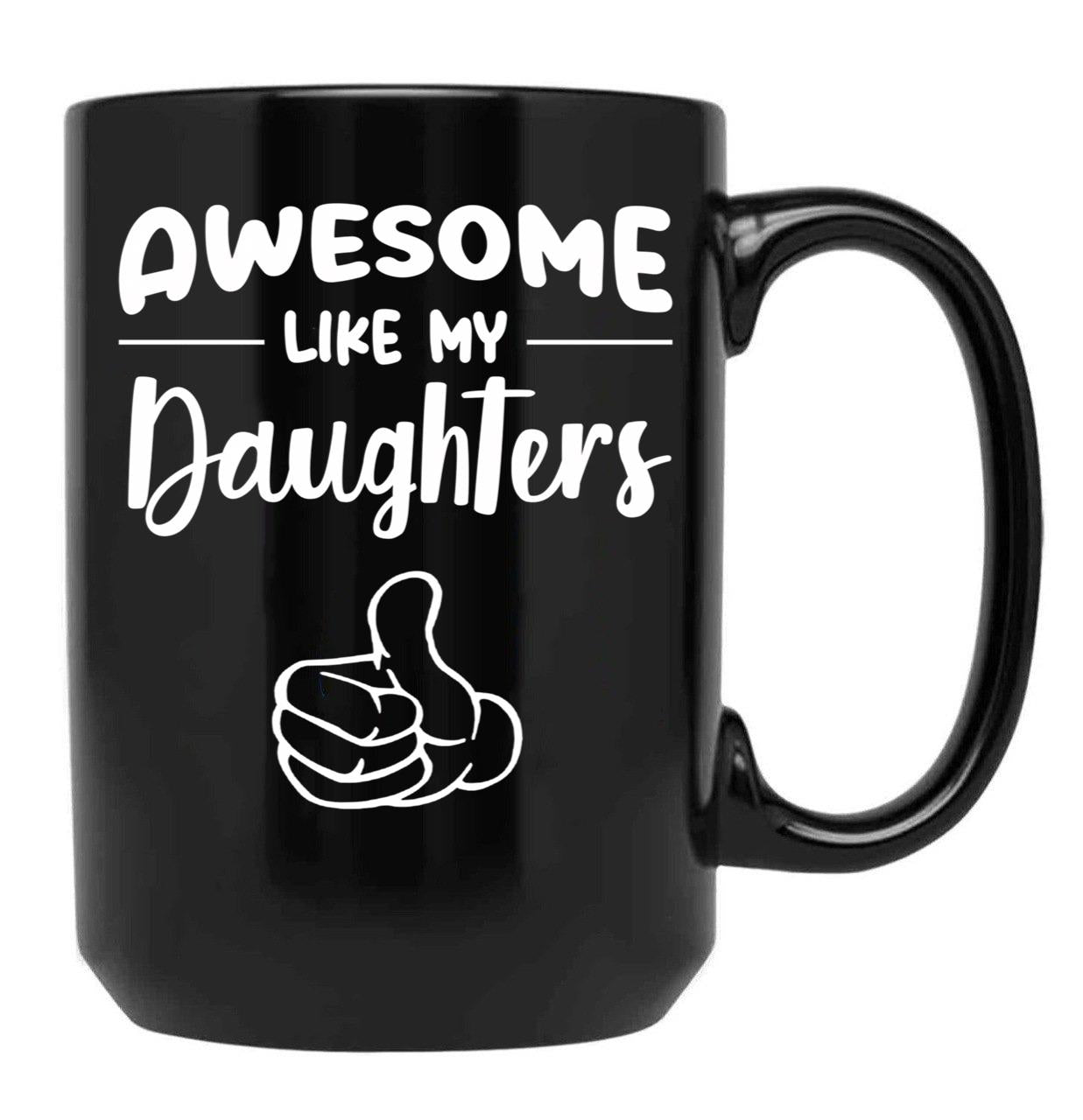 Awesome Like My Daughtersfunny Momdad Gift Black Coffee Mug - Black