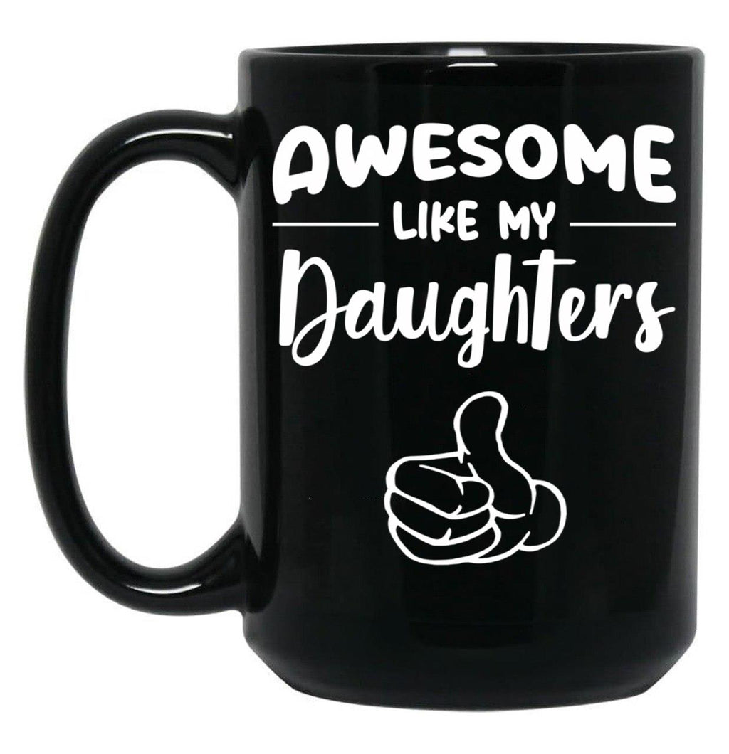 Awesome Like My Daughtersfunny Momdad Gift Black Coffee Mug