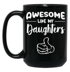 Awesome Like My Daughtersfunny Momdad Gift Black Coffee Mug