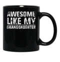 Awesome Like My Granddaughter Funny TMug For Grand Parents (1) Black Coffee Mug - Black