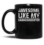 Awesome Like My Granddaughter Funny TMug For Grand Parents (1) Black Coffee Mug