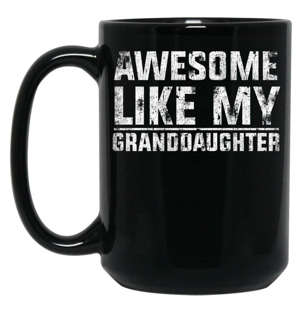 Awesome Like My Granddaughter Funny TMug For Grand Parents (1) Black Coffee Mug