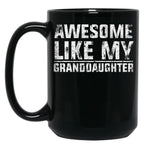 Awesome Like My Granddaughter Funny TMug For Grand Parents (1) Black Coffee Mug