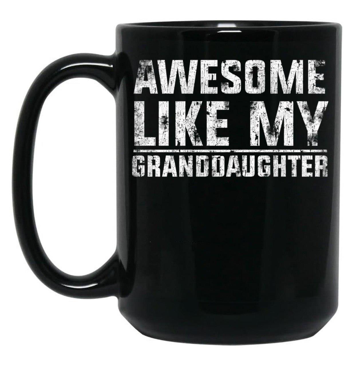 Awesome Like My Granddaughter Funny TMug For Grand Parents (1) Black Coffee Mug