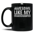 Awesome Like My Granddaughter Funny TMug For Grand Parents Black Coffee Mug