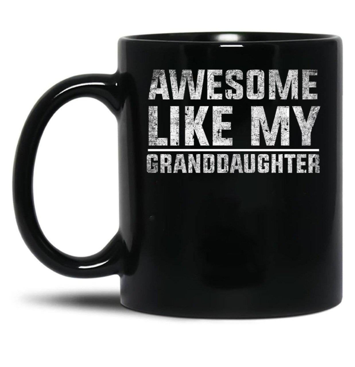 Awesome Like My Granddaughter Funny TMug For Grand Parents Black Coffee Mug
