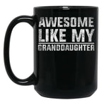 Awesome Like My Granddaughter Funny TMug For Grand Parents Black Coffee Mug