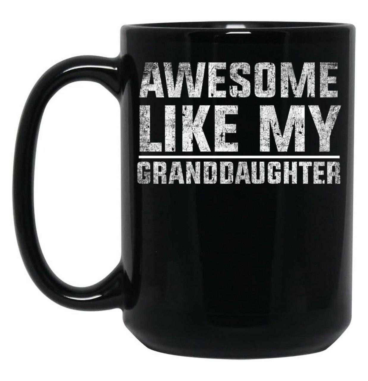 Awesome Like My Granddaughter Funny TMug For Grand Parents Black Coffee Mug