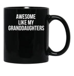 Awesome Like My Granddaughters Mug Funny Grandparent Tee Black Coffee Mug - Black