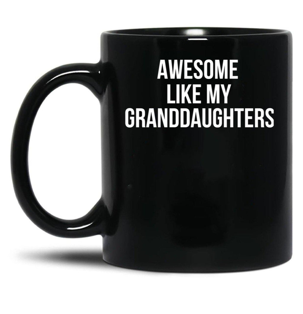 Awesome Like My Granddaughters Mug Funny Grandparent Tee Black Coffee Mug