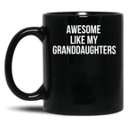 Awesome Like My Granddaughters Mug Funny Grandparent Tee Black Coffee Mug