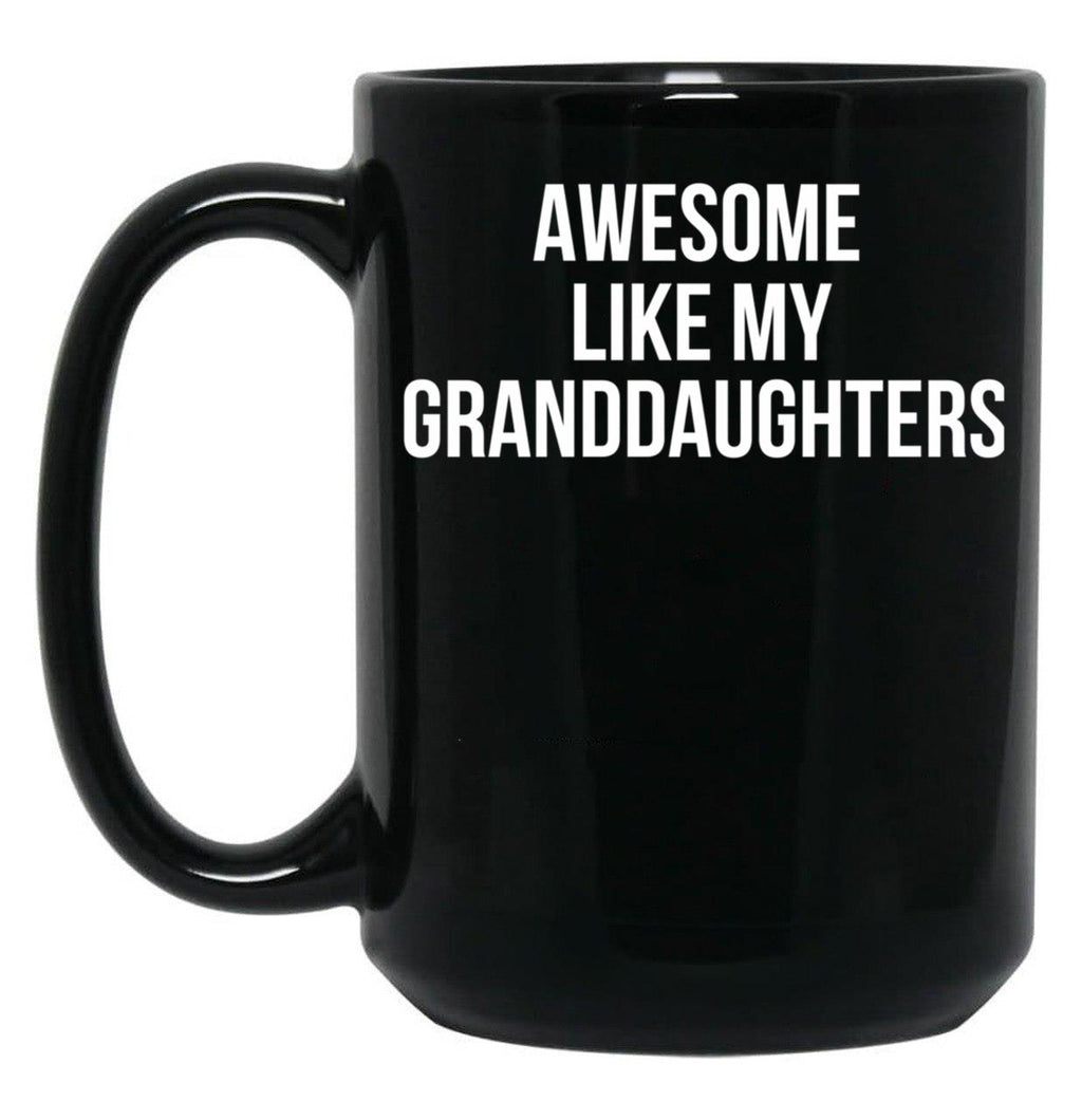 Awesome Like My Granddaughters Mug Funny Grandparent Tee Black Coffee Mug