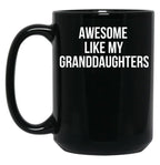 Awesome Like My Granddaughters Mug Funny Grandparent Tee Black Coffee Mug
