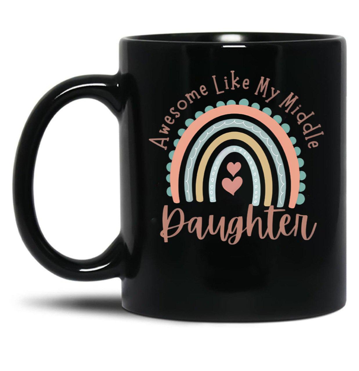Awesome Like My Middle Daughter Black Coffee Mug