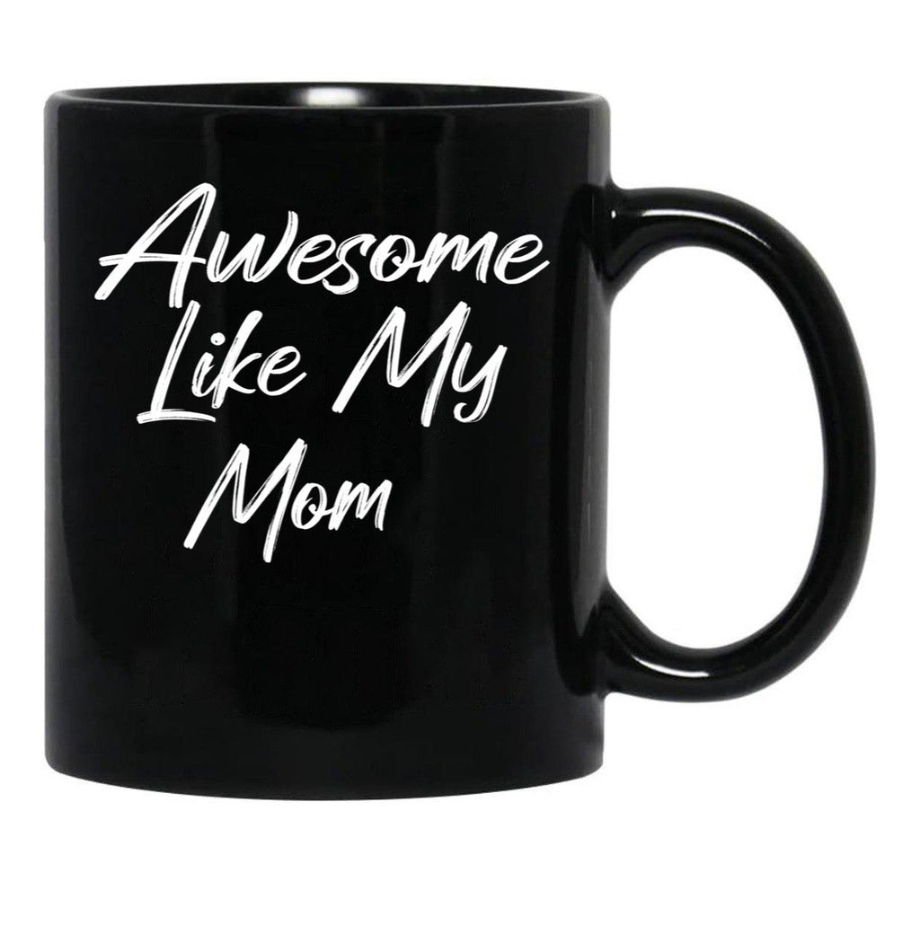 Awesome Like My Mom Black Coffee Mug, Gift Coffee Mug - Black