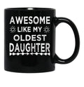 Awesome Like My Oldest Daughter Cool Dad Mom Gift For Men Or Women Black Coffee Mug - Black
